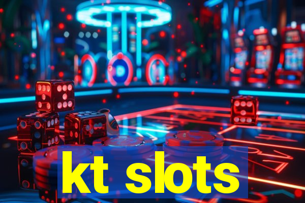 kt slots